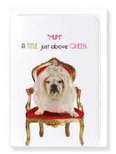 Load image into Gallery viewer, MUM ABOVE ALL QUEENS: Greeting Card
