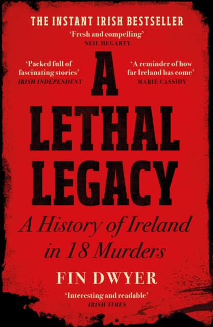 A Lethal Legacy : A History of Ireland in 18 Murders-9780008556020