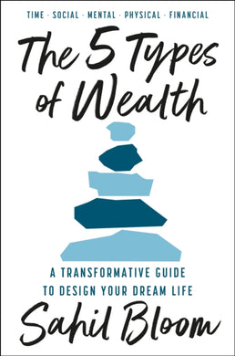 The 5 Types of Wealth : A Transformative Guide to Design Your Dream Life-9780008623203