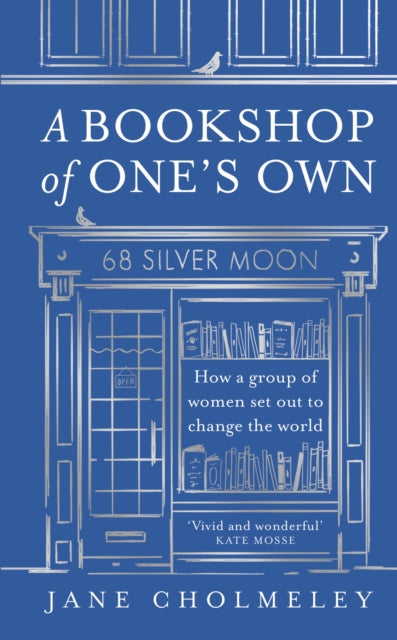 A Bookshop of One's Own : How a Group of Women Set out to Change the World-9780008651077