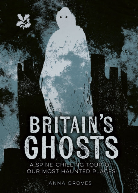 Britains Ghosts : A Spine-Chilling Tour of Our Most Haunted Places-9780008666071