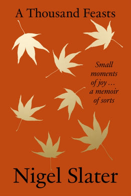 A Thousand Feasts : Small Moments of Joy'¦ a Memoir of Sorts-9780008670740