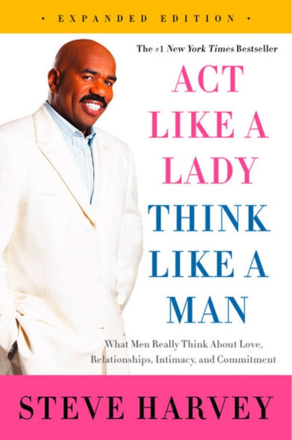 Act Like a Lady, Think Like a Man : What Men Really Think About Love, Relationships, Intimacy, and Commitment-9780062351562