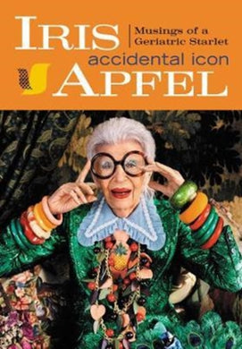 Iris Apfel : Accidental Icon-9780062405081