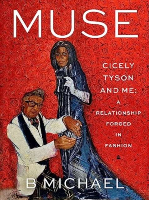 Muse : My Relationship With Cicely Tyson, Forged in Fashion-9780063221741