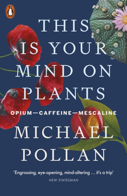 This Is Your Mind On Plants : Opium—Caffeine—Mescaline-9780141997339