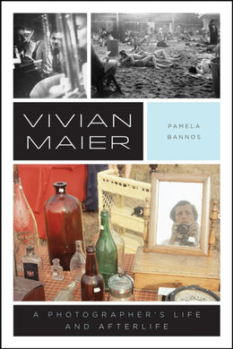 Vivian Maier : A Photographer's Life and Afterlife-9780226599236