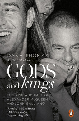 Gods and Kings : The Rise and Fall of Alexander McQueen and John Galliano-9780241198162