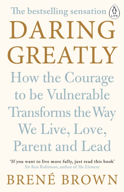 Daring Greatly : How the Courage to Be Vulnerable Transforms the Way We Live, Love, Parent, and Lead-9780241257401