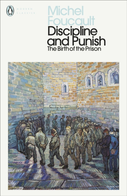 Discipline and Punish : The Birth of the Prison-9780241386019