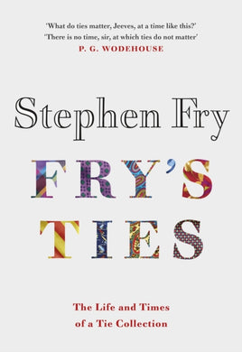 Fry's Ties : Discover the life and ties of Stephen Fry-9780241493045