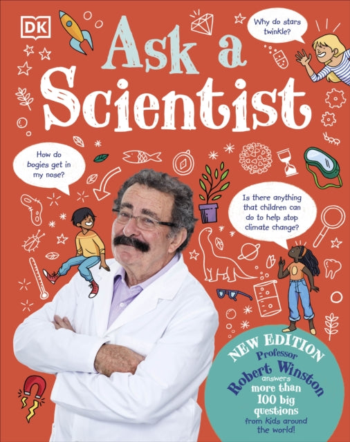 Ask A Scientist (New Edition) : Professor Robert Winston Answers More Than 100 Big Questions From Kids Around the World!-9780241615379