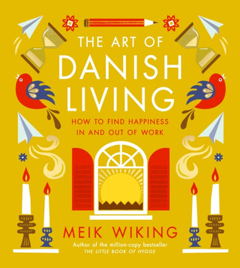 The Art of Danish Living : How to Find Happiness In and Out of Work-9780241638279