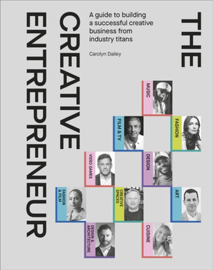 The Creative Entrepreneur : A Guide to Building a Successful Creative Business from Industry Titans-9780241651292