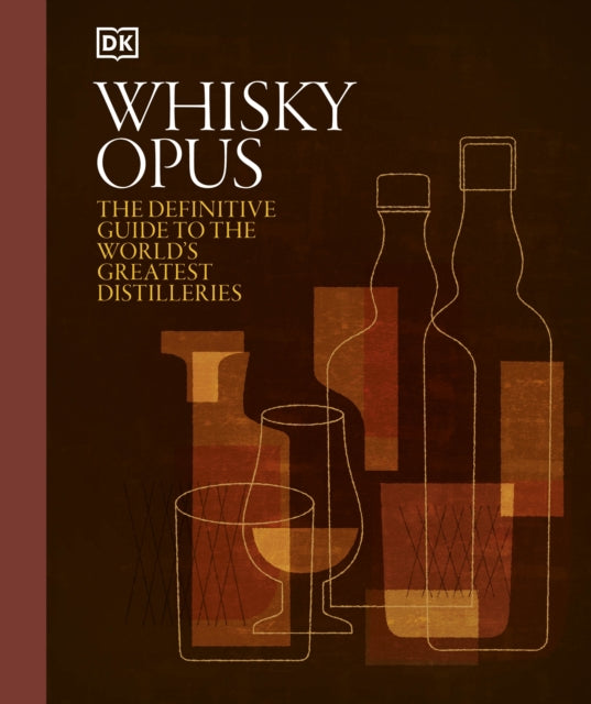 Whisky Opus : The Definitive Guide to the World's Greatest Whisky Distilleries-9780241679692