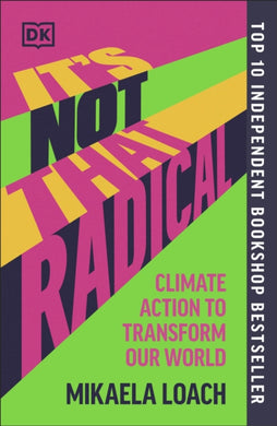 It's Not That Radical : Climate Action to Transform Our World-9780241680353