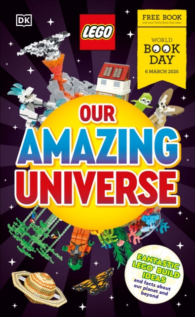 LEGO Our Amazing Universe : World Book Day 2025: Fantastic Building Ideas and Facts About Our Universe by DK (Author)