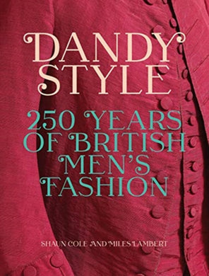 Dandy Style : 250 Years of British Men's Fashion-9780300254136