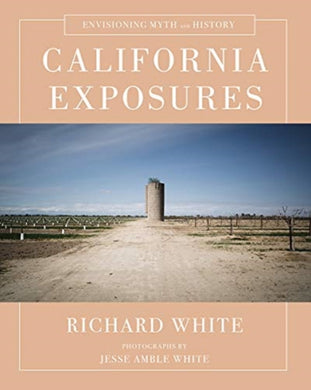 California Exposures : Envisioning Myth and History-9780393243062