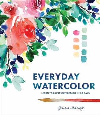 Everyday Watercolor : Learn to Paint Watercolor in 30 Days-9780399579721