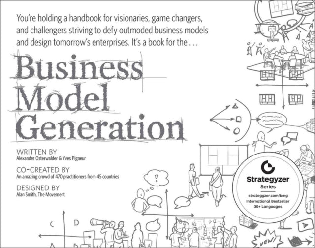 Business Model Generation : A Handbook for Visionaries, Game Changers, and Challengers-9780470876411