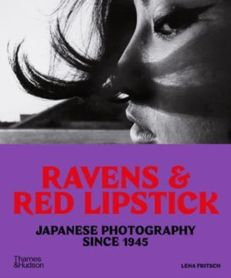 Ravens & Red Lipstick : Japanese Photography Since 1945-9780500297629