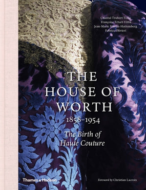 The House of Worth, 1858-1954 : The Birth of Haute Couture-9780500519431