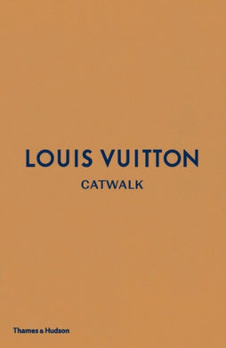 Louis Vuitton Catwalk : The Complete Fashion Collections-9780500519943