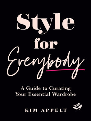 Style For Everybody : A Guide to Curating Your Essential Wardrobe-9780525612216