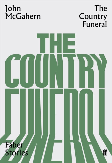 The Country Funeral : Faber Stories by John McGahern