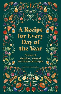 A Recipe for Every Day of the Year : A year of timeless, trusted and seasonal recipes-9780600638261