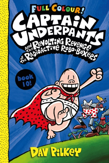 Captain Underpants and the Revolting Revenge of the Radioactive Robo-Boxers Colour-9780702310553