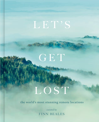 Let's Get Lost : the world's most stunning remote locations-9780711256101