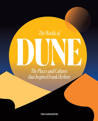 The Worlds of Dune : The Places and Cultures that Inspired Frank Herbert-9780711282117