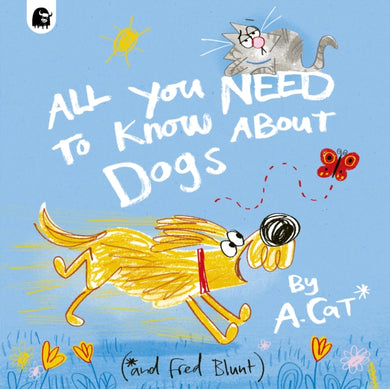 All You Need To Know About Dogs : By A. Cat-9780711290624