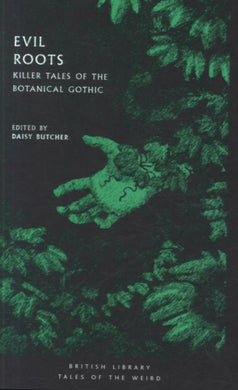 Evil Roots : Killer Tales of the Botanical Gothic-9780712352291