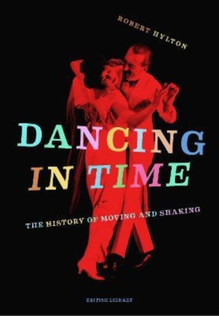 Dancing in Time : The History of Moving and Shaking-9780712354615