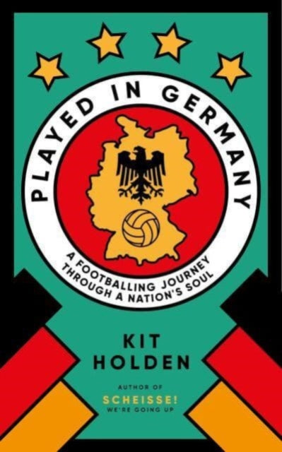 Played in Germany : A Footballing Journey Through a Nation's Soul-9780715655412