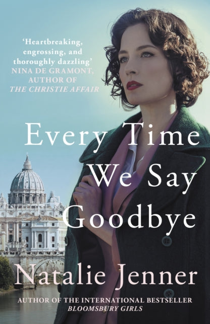 Every Time We Say Goodbye : 'Heartbreaking, engrossing, and thoroughly dazzling' - Nina de Gramont, author of The Christie Affair-9780749030261