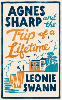 Agnes Sharp and the Trip of a Lifetime : The bestselling cosy crime sensation for fans of Richard Osman-9780749031503