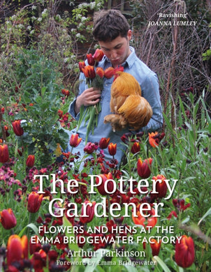 The Pottery Gardener : Flowers and Hens at the Emma Bridgewater Factory-9780750992411