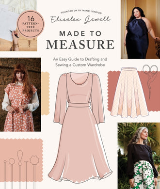 Made to Measure : An Easy Guide to Drafting and Sewing a Custom Wardrobe - 16 Pattern-Free Projects-9780760382806