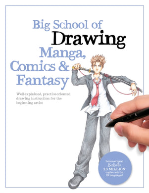 Big School of Drawing Manga, Comics & Fantasy : Well-explained, practice-oriented drawing instruction for the beginning artist Volume 3-9780760384688