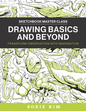 Drawing Basics and Beyond : Transform Observation into Imagination-9780760385272