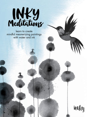 Inky Meditations : Learn to Create Mindful Mesmerizing Paintings with Water and Ink-9780760388754