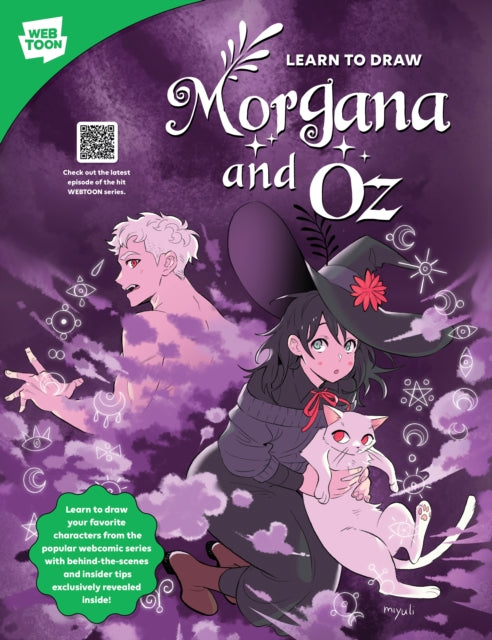 Learn to Draw Morgana and Oz : Learn to draw your favorite characters from the popular webcomic series with behind-the-scenes and insider tips exclusively revealed inside!-9780760389669