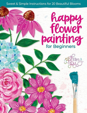 Happy Flower Painting for Beginners : Sweet & Simple Instructions for 20 Beautiful Blooms-9780764368028