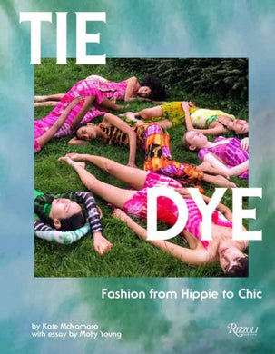 Tie Dye : Fashion From Hippie to Chic -9780789345035