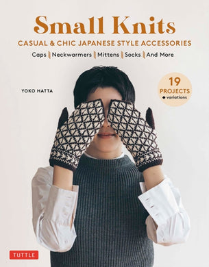 Small Knits: Casual & Chic Japanese Style Accessories : (19 Projects + variations)-9780804854108