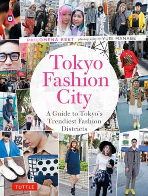 Tokyo Fashion City : A Detailed Guide to Tokyo's Trendiest Fashion Districts-9780804857208